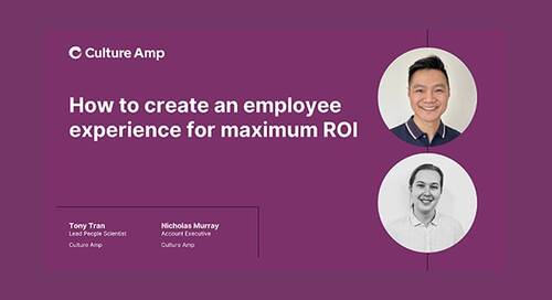 How to create an employee experience for maximum ROI